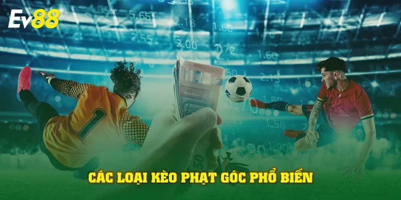 Các loại kèo phạt góc phổ biến