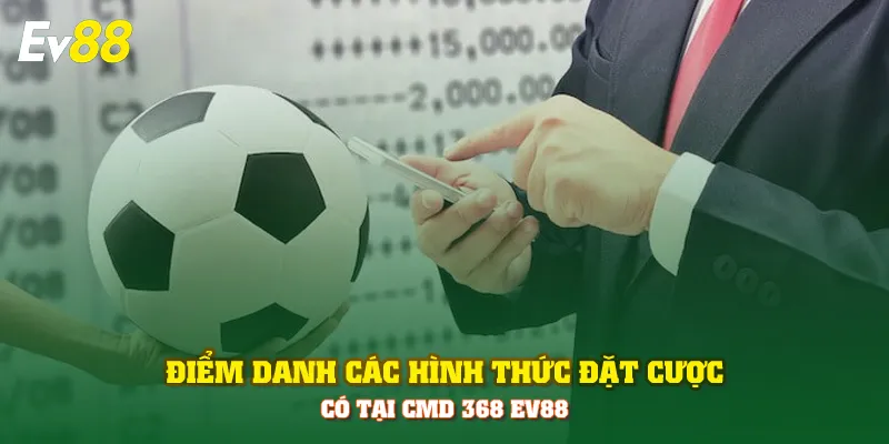 Điểm danh các hình thức đặt cược có tại CMD 368 EV88Điểm danh các hình thức đặt cược có tại CMD 368 EV88