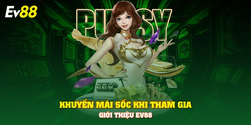 Khuyến mãi sốc khi tham gia giới thiệu EV88