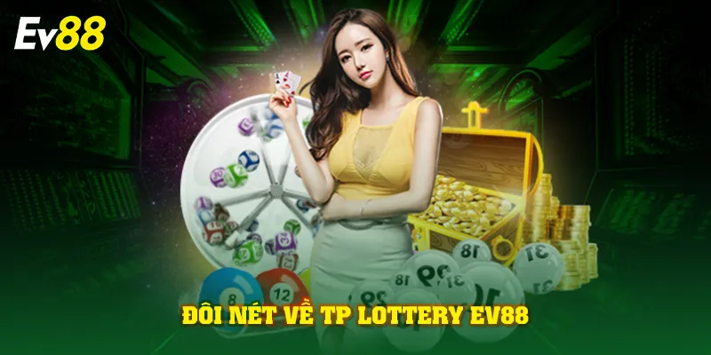 Đôi nét về TP Lottery EV88