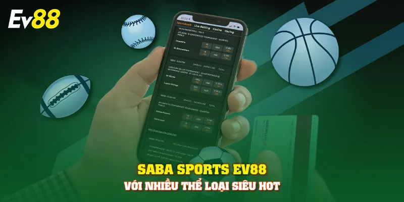 Saba Sports EV88 với nhiều thể loại siêu hot