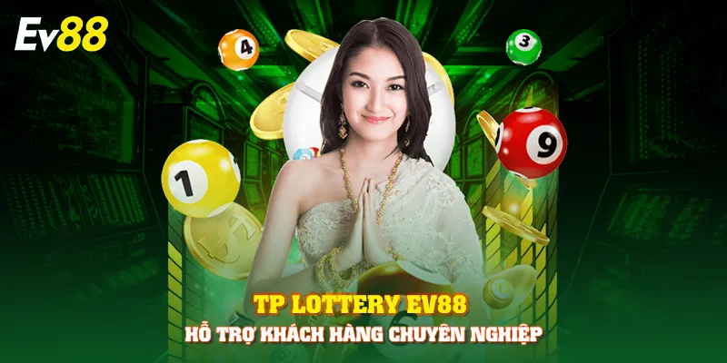 TP Lottery EV88 hỗ trợ khách hàng chuyên nghiệp