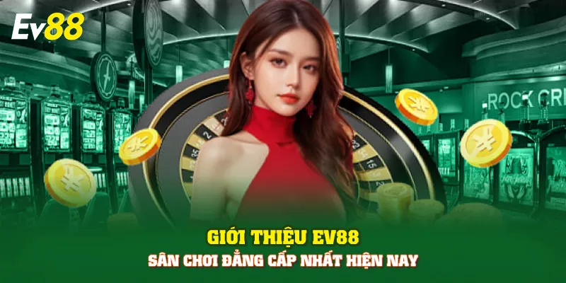 Giới thiệu EV88 với những ưu điểm nổi bật