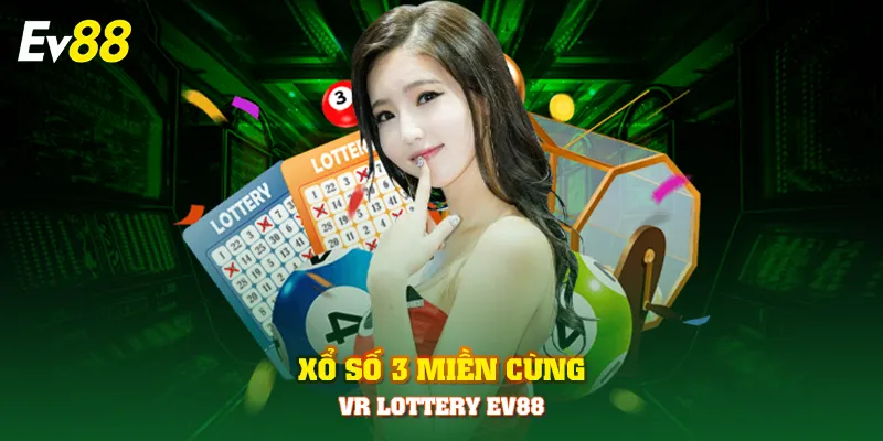 Xổ số 3 miền cùng VR Lottery EV88